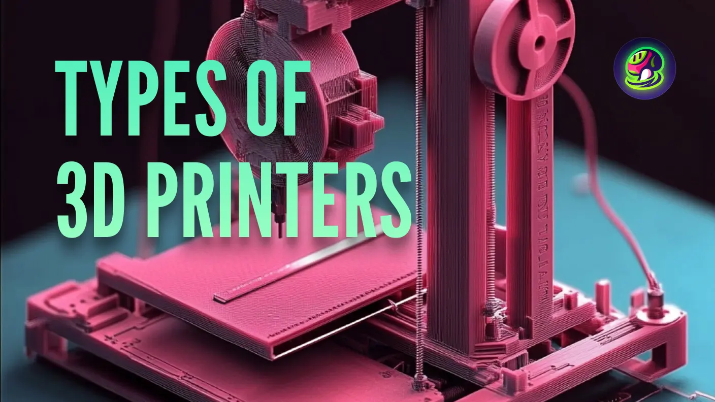 10 Types of 3D Printers: A Comprehensive Guide for 2024